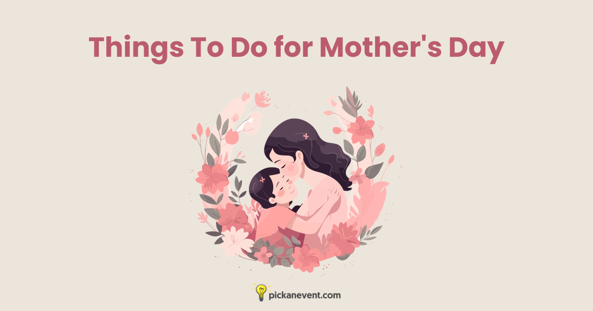 Stuff To Do for Mother's Day